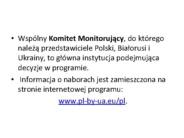  • Wspólny Komitet Monitorujący, do którego należą przedstawiciele Polski, Białorusi i Ukrainy, to