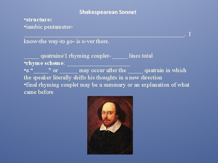 Shakespearean Sonnet • structure: • iambic pentameter___________________________. I know-the way-to go- is o-ver there.