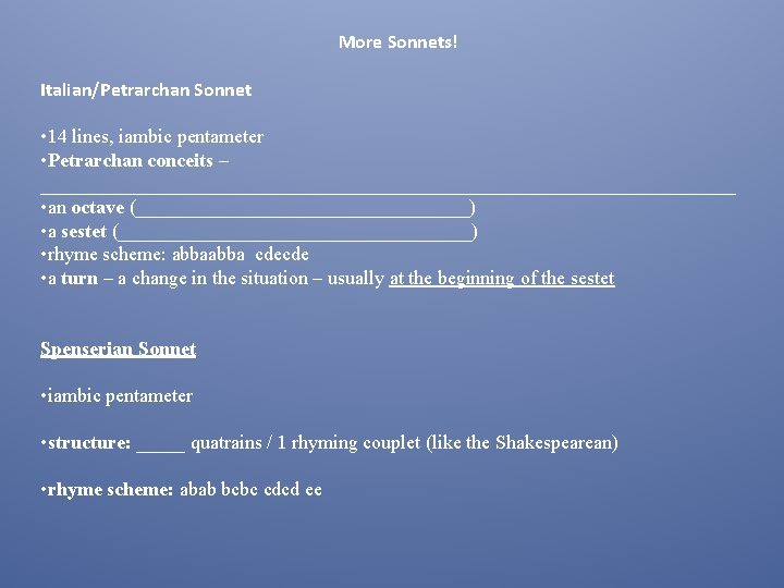 More Sonnets! Italian/Petrarchan Sonnet • 14 lines, iambic pentameter • Petrarchan conceits – ____________________________________