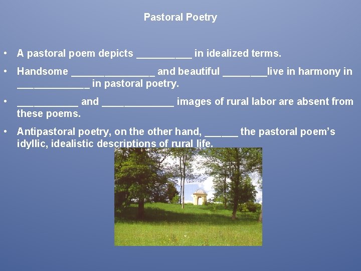 Pastoral Poetry • A pastoral poem depicts _____ in idealized terms. • Handsome ________