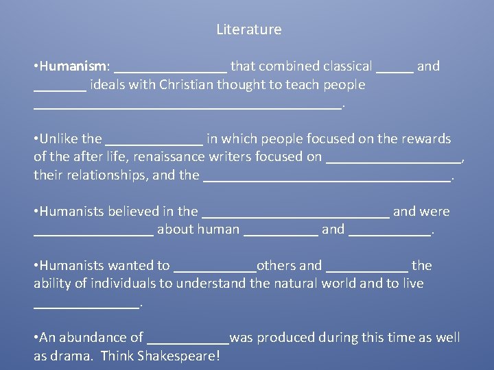 Literature • Humanism: ________ that combined classical _____ and _______ ideals with Christian thought