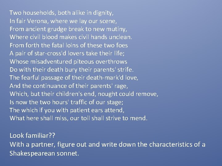 Two households, both alike in dignity, In fair Verona, where we lay our scene,