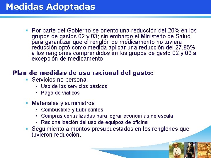 Medidas Adoptadas § Por parte del Gobierno se orientó una reducción del 20% en