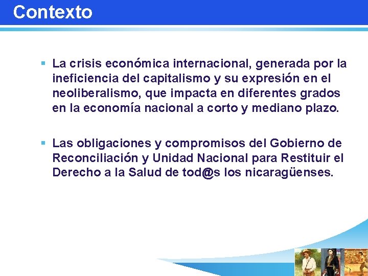Contexto § La crisis económica internacional, generada por la ineficiencia del capitalismo y su