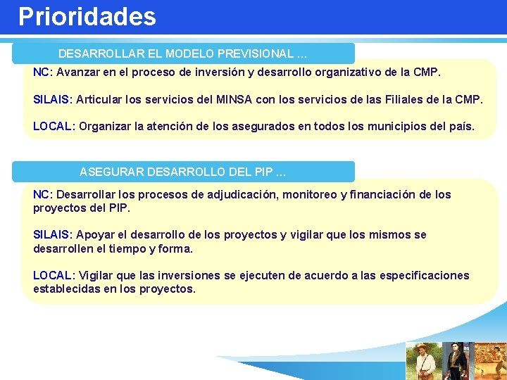 Prioridades DESARROLLAR EL MODELO PREVISIONAL … NC: Avanzar en el proceso de inversión y