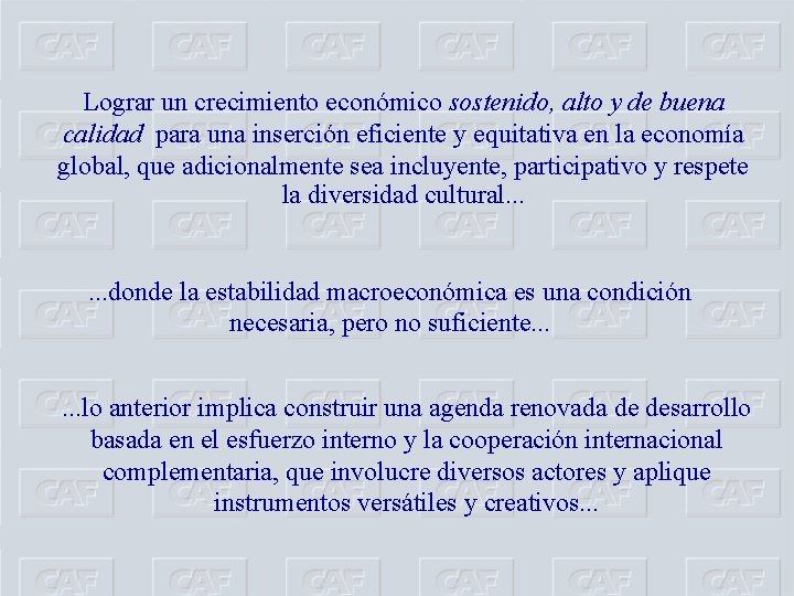 Lograr un crecimiento económico sostenido, alto y de buena calidad para una inserción eficiente