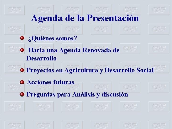 Agenda de la Presentación ¿Quiénes somos? Hacia una Agenda Renovada de Desarrollo Proyectos en