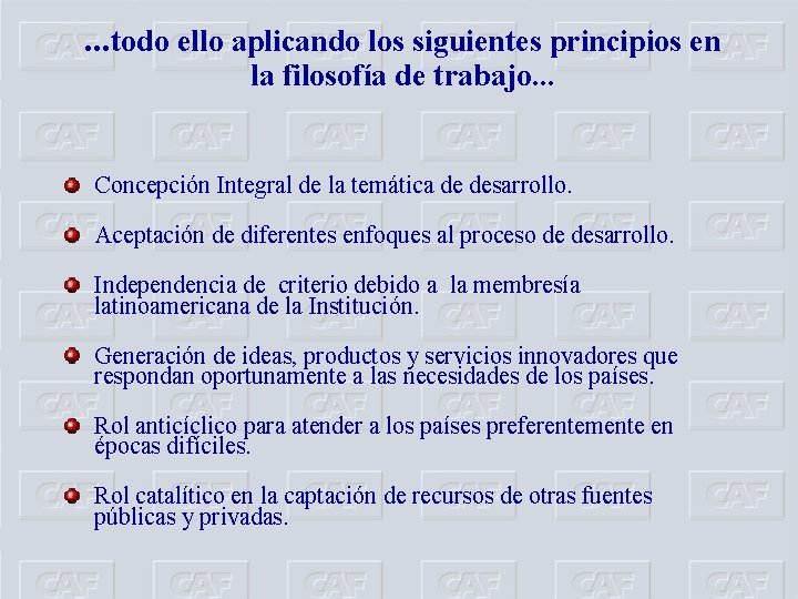 . . . todo ello aplicando los siguientes principios en la filosofía de trabajo.