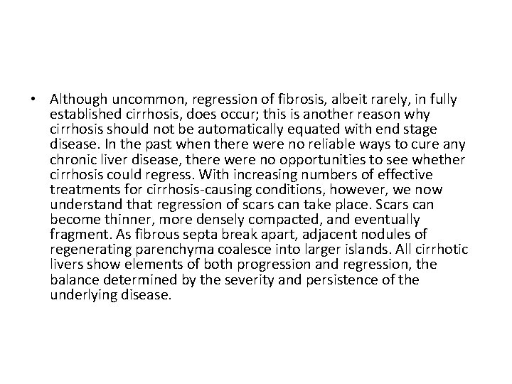  • Although uncommon, regression of fibrosis, albeit rarely, in fully established cirrhosis, does