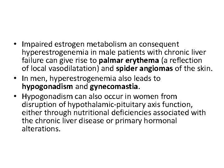  • Impaired estrogen metabolism an consequent hyperestrogenemia in male patients with chronic liver