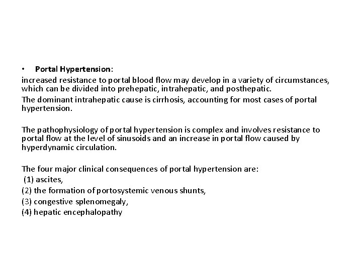  • Portal Hypertension: increased resistance to portal blood flow may develop in a