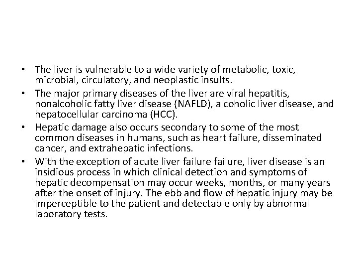  • The liver is vulnerable to a wide variety of metabolic, toxic, microbial,
