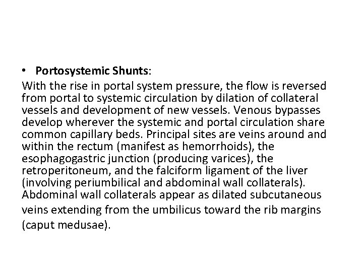  • Portosystemic Shunts: With the rise in portal system pressure, the flow is