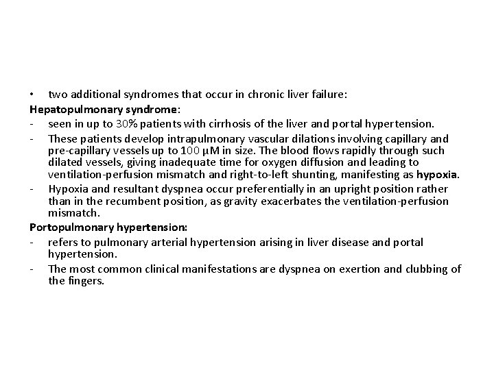  • two additional syndromes that occur in chronic liver failure: Hepatopulmonary syndrome: -