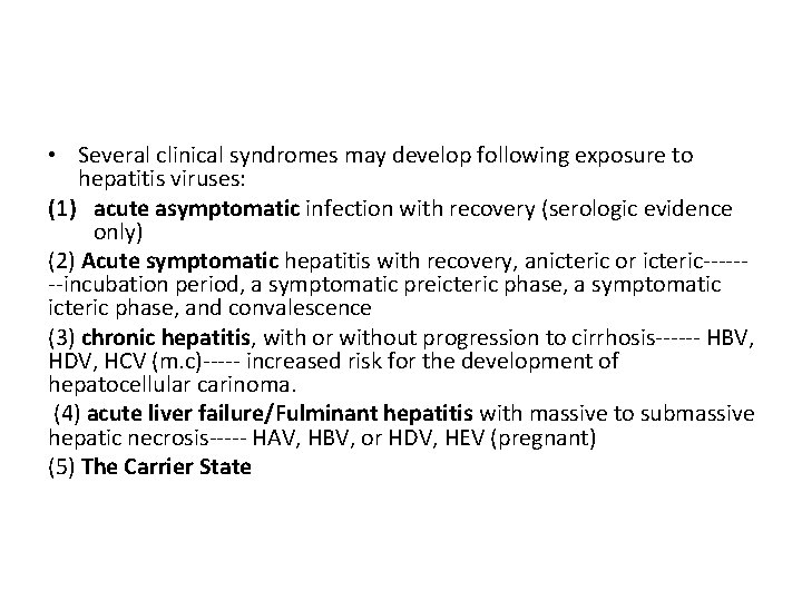  • Several clinical syndromes may develop following exposure to hepatitis viruses: (1) acute