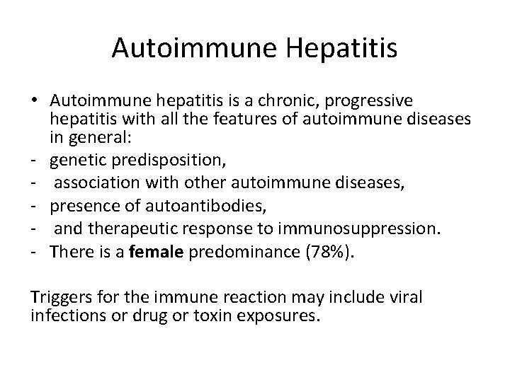 Autoimmune Hepatitis • Autoimmune hepatitis is a chronic, progressive hepatitis with all the features