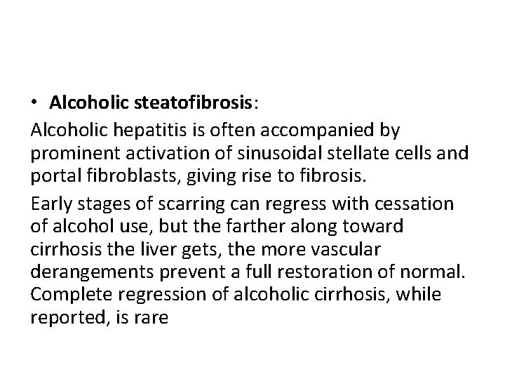  • Alcoholic steatofibrosis: Alcoholic hepatitis is often accompanied by prominent activation of sinusoidal