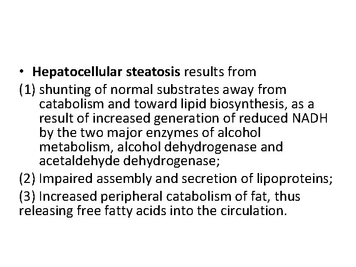  • Hepatocellular steatosis results from (1) shunting of normal substrates away from catabolism