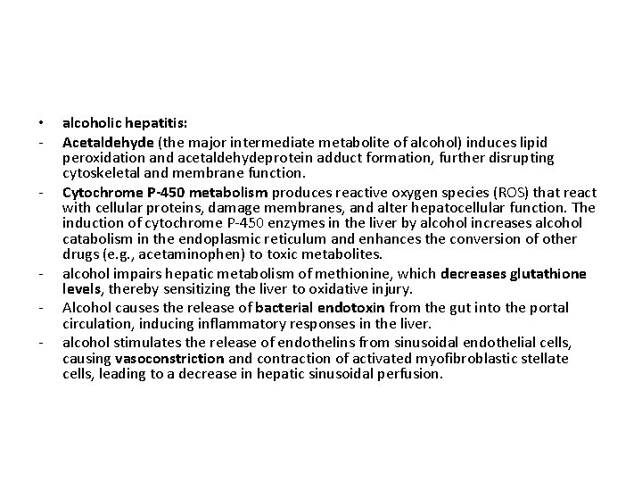  • - - alcoholic hepatitis: Acetaldehyde (the major intermediate metabolite of alcohol) induces