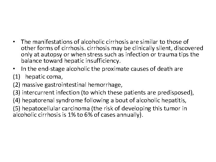 • The manifestations of alcoholic cirrhosis are similar to those of other forms