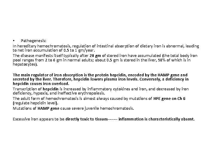  • Pathogenesis: In hereditary hemochromatosis, regulation of intestinal absorption of dietary iron is