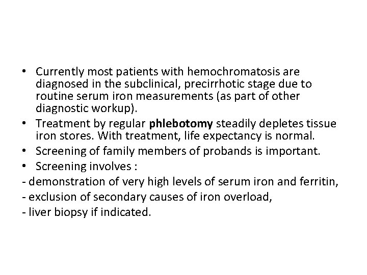  • Currently most patients with hemochromatosis are diagnosed in the subclinical, precirrhotic stage