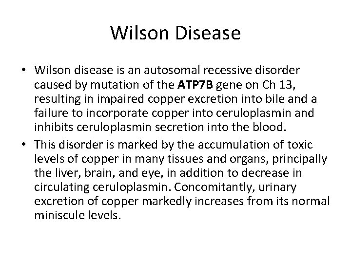 Wilson Disease • Wilson disease is an autosomal recessive disorder caused by mutation of