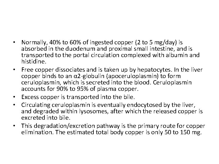  • Normally, 40% to 60% of ingested copper (2 to 5 mg/day) is