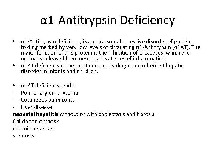 α 1 -Antitrypsin Deficiency • α 1 -Antitrypsin deficiency is an autosomal recessive disorder