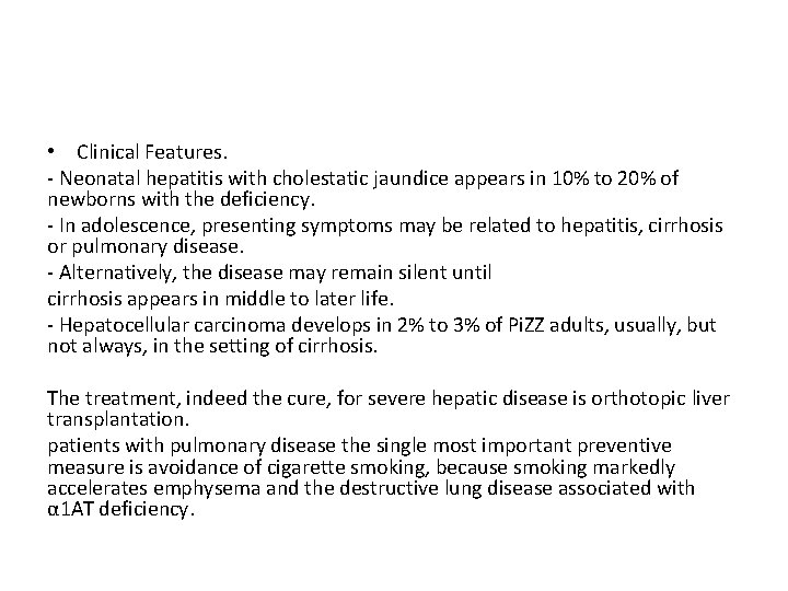  • Clinical Features. - Neonatal hepatitis with cholestatic jaundice appears in 10% to