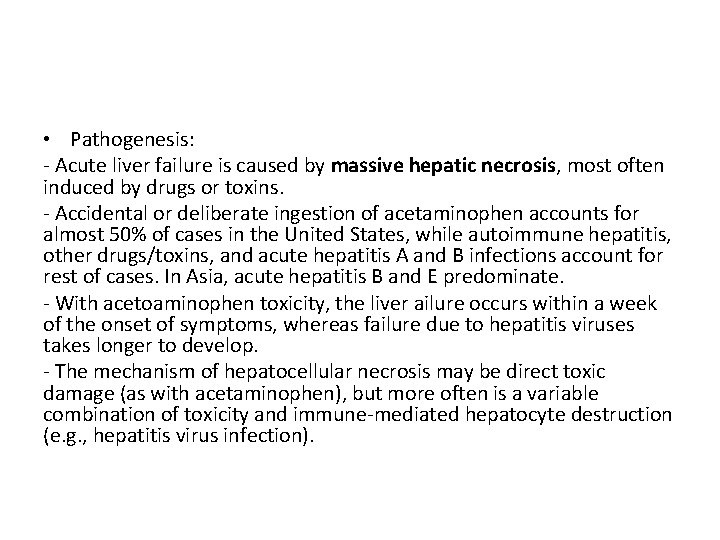  • Pathogenesis: - Acute liver failure is caused by massive hepatic necrosis, most