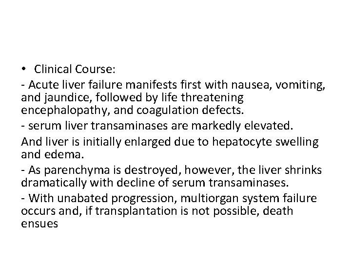  • Clinical Course: - Acute liver failure manifests first with nausea, vomiting, and