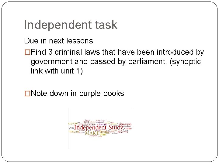 Independent task Due in next lessons �Find 3 criminal laws that have been introduced