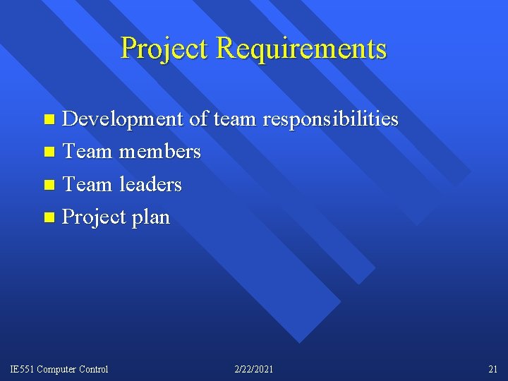 Project Requirements Development of team responsibilities n Team members n Team leaders n Project