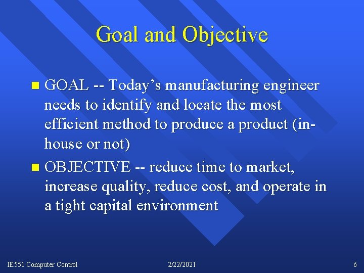 Goal and Objective GOAL -- Today’s manufacturing engineer needs to identify and locate the
