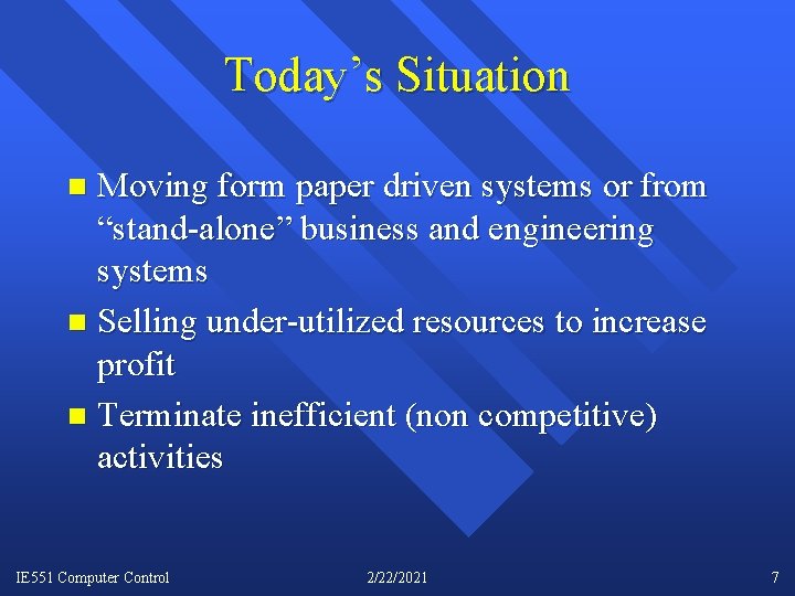 Today’s Situation Moving form paper driven systems or from “stand-alone” business and engineering systems