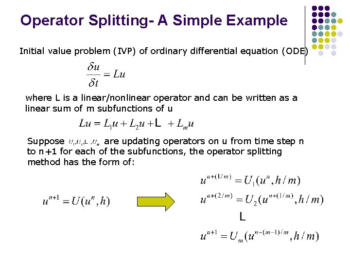 Operator Splitting- A Simple Example Initial value problem (IVP) of ordinary differential equation (ODE)