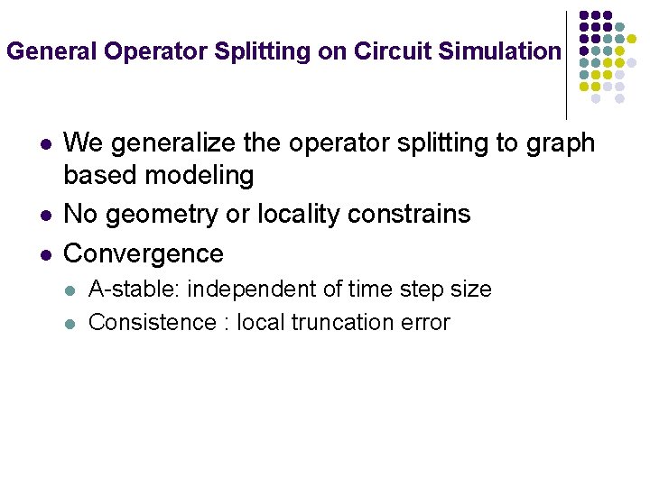 General Operator Splitting on Circuit Simulation l l l We generalize the operator splitting
