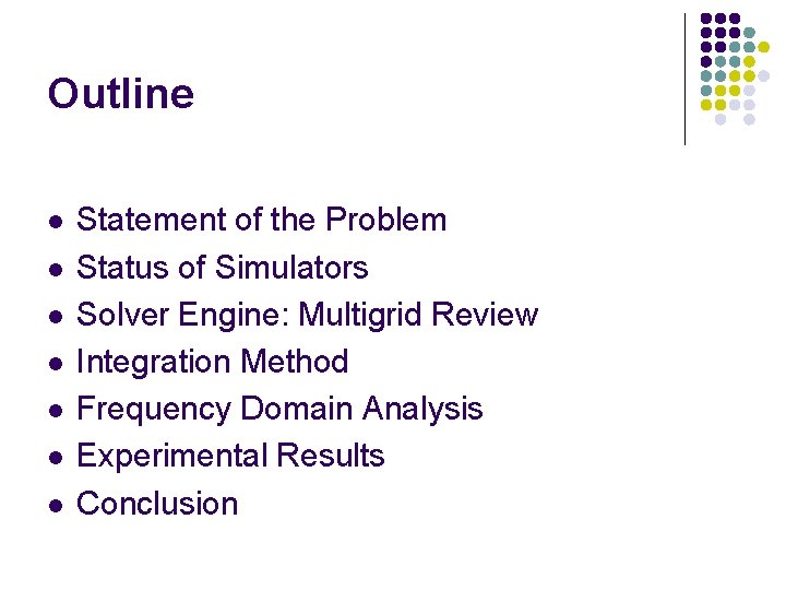 Outline l l l l Statement of the Problem Status of Simulators Solver Engine: