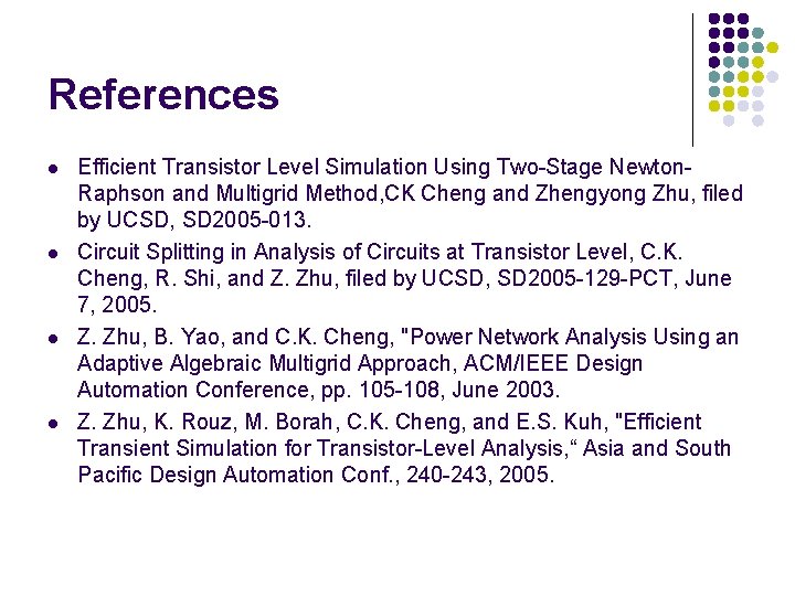 References l l Efficient Transistor Level Simulation Using Two-Stage Newton. Raphson and Multigrid Method,