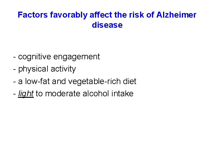 Factors favorably affect the risk of Alzheimer disease - cognitive engagement - physical activity