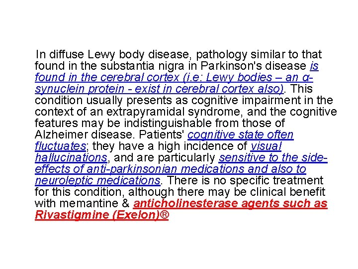 In diffuse Lewy body disease, pathology similar to that found in the substantia nigra