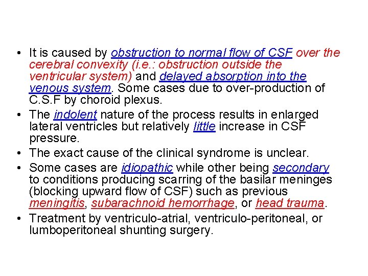  • It is caused by obstruction to normal flow of CSF over the