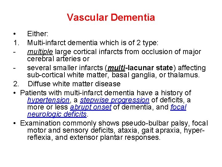 Vascular Dementia • 1. - Either: Multi-infarct dementia which is of 2 type: multiple