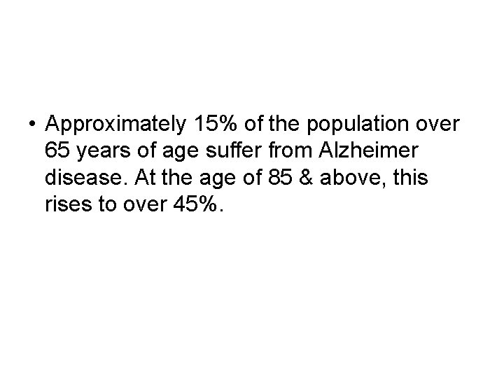  • Approximately 15% of the population over 65 years of age suffer from