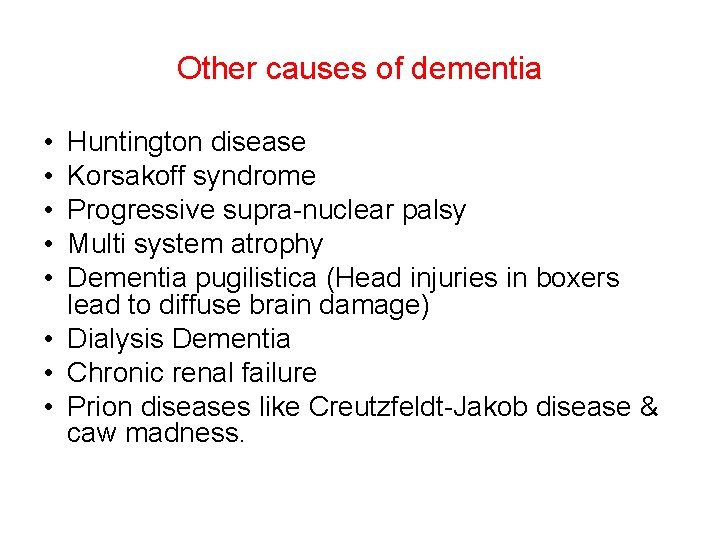 Other causes of dementia • • • Huntington disease Korsakoff syndrome Progressive supra-nuclear palsy