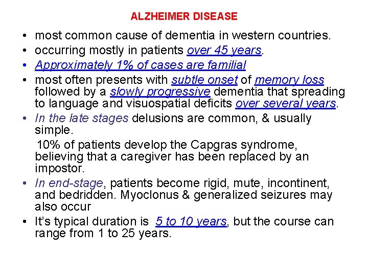 ALZHEIMER DISEASE • • most common cause of dementia in western countries. occurring mostly