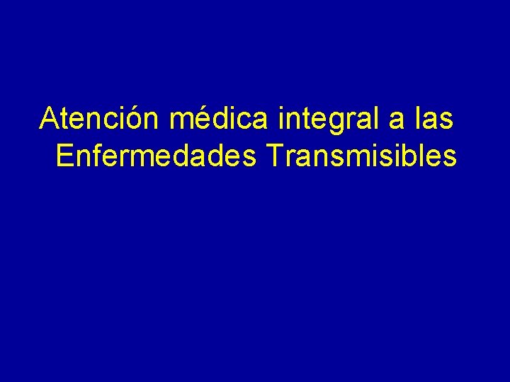 Atención médica integral a las Enfermedades Transmisibles 