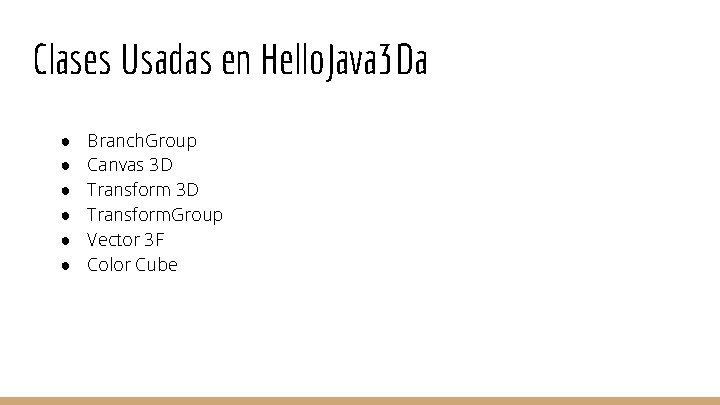 Clases Usadas en Hello. Java 3 Da ● ● ● Branch. Group Canvas 3