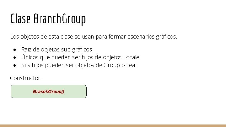 Clase Branch. Group Los objetos de esta clase se usan para formar escenarios gráficos.